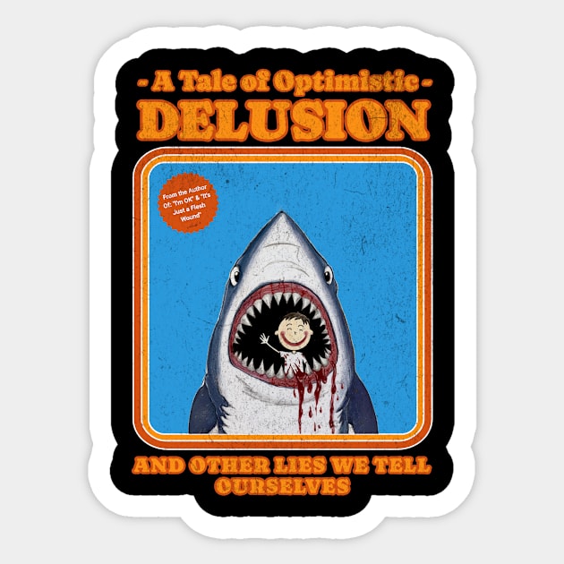 A Tale of Optimistic Delusion Design: Humorous Shark Illustration with Retro Style Sticker by Designed By Marty